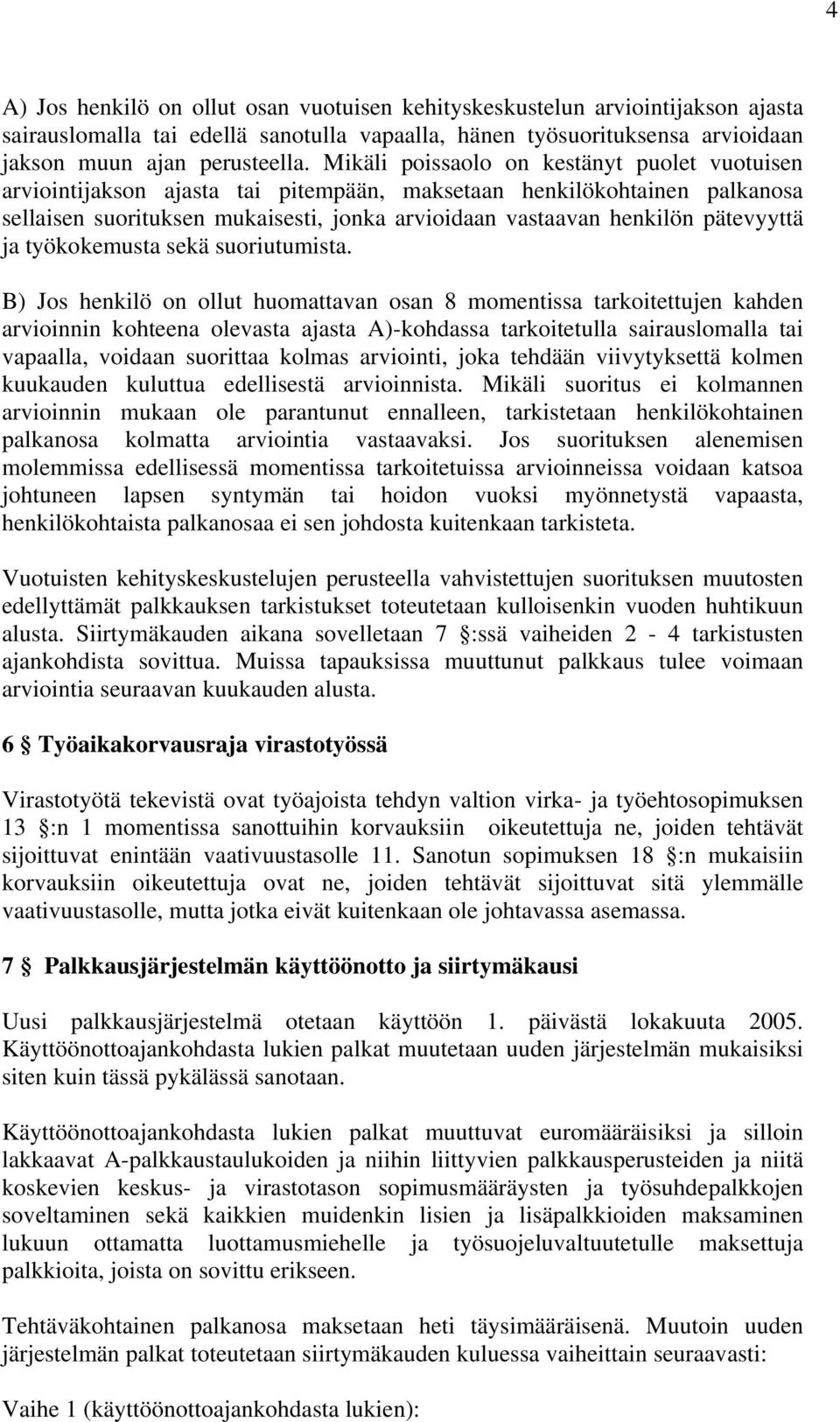 pätevyyttä ja työkokemusta sekä suoriutumista.