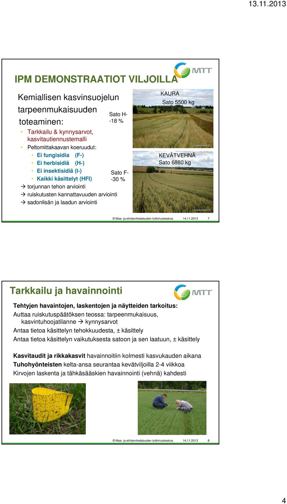 KEVÄTVEHNÄ Sato 6860 kg Maa- ja elintarviketalouden tutkimuskeskus 14.11.