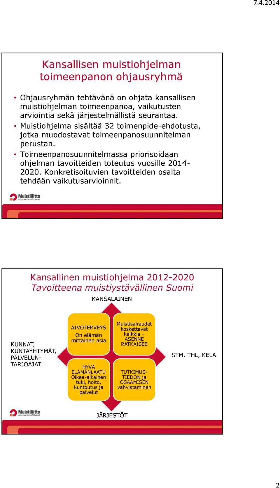 Konkretisoituvien tavoitteiden osalta tehdään vaikutusarvioinnit.