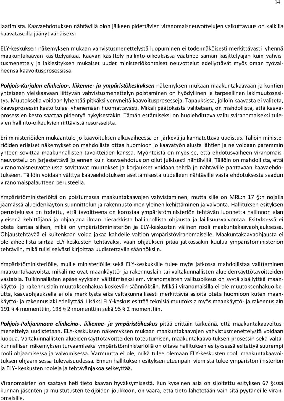 ei todennäköisesti merkittävästi lyhennä maakuntakaavan käsittelyaikaa.