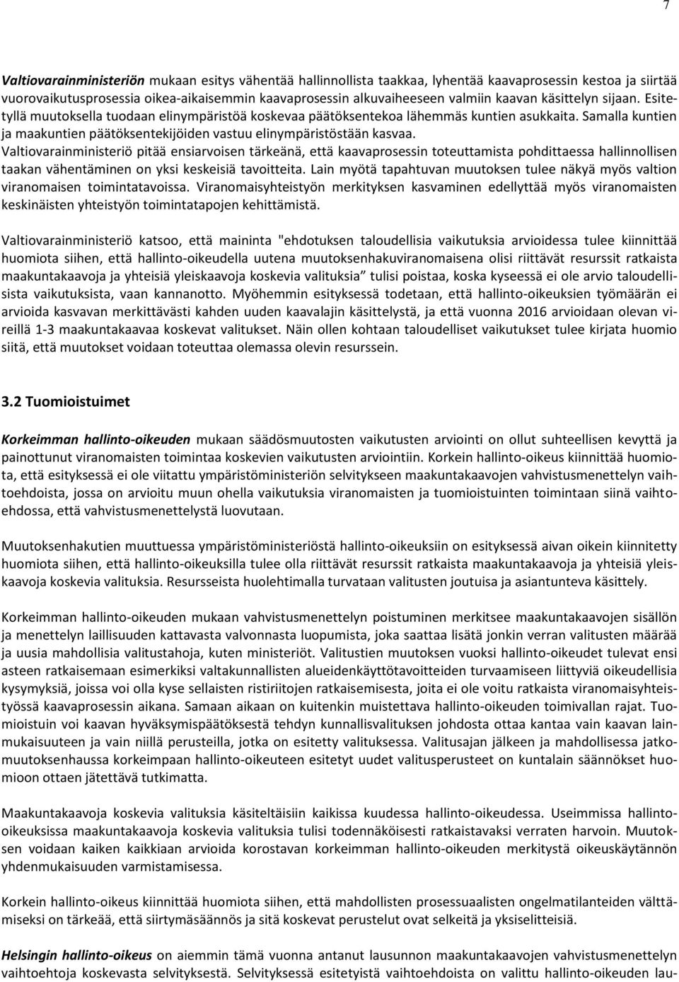 Samalla kuntien ja maakuntien päätöksentekijöiden vastuu elinympäristöstään kasvaa.