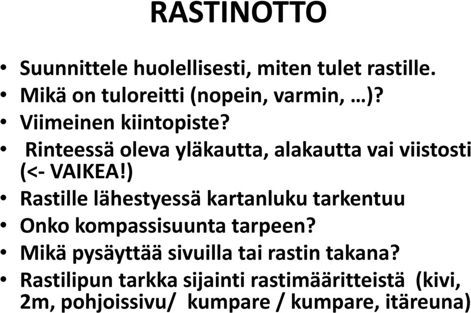 ) Rastille lähestyessä kartanluku tarkentuu Onko kompassisuunta tarpeen?