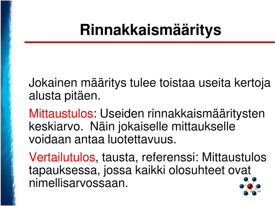 Näin jokaiselle mittaukselle voidaan antaa luotettavuus.