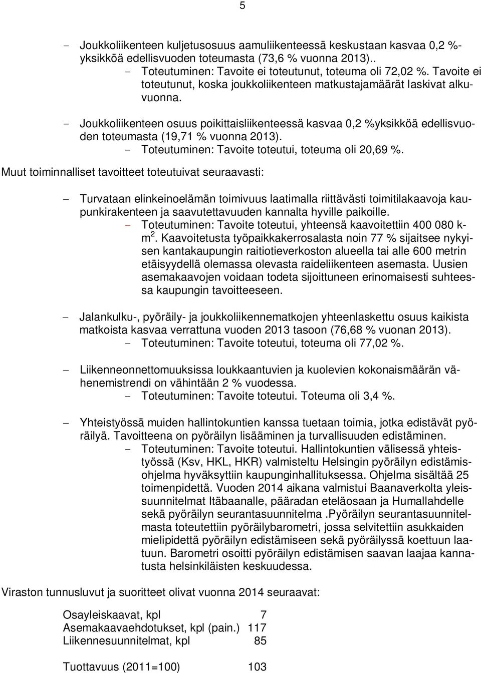 - Toteutuminen: Tavoite toteutui, toteuma oli 2,69 %.