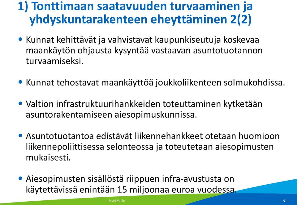 Valtion infrastruktuurihankkeiden toteuttaminen kytketään asuntorakentamiseen aiesopimuskunnissa.