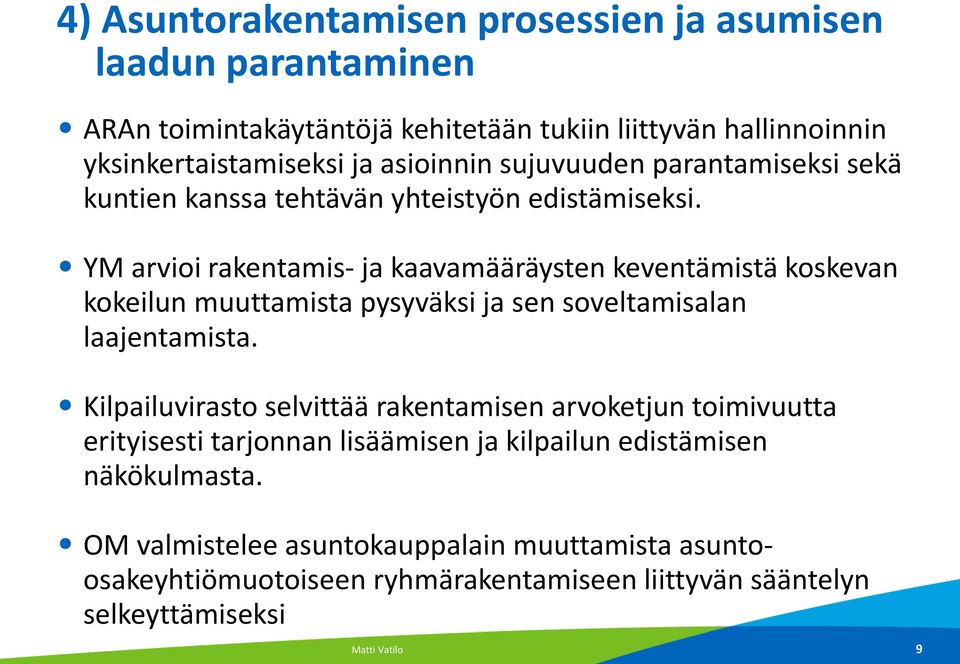 YM arvioi rakentamis- ja kaavamääräysten keventämistä koskevan kokeilun muuttamista pysyväksi ja sen soveltamisalan laajentamista.