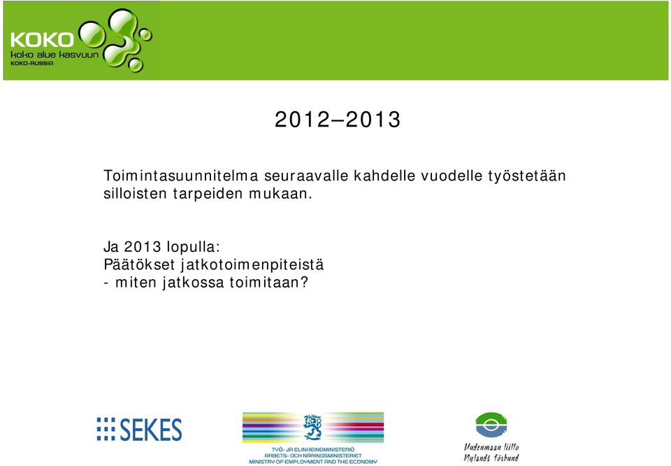 tarpeiden mukaan.