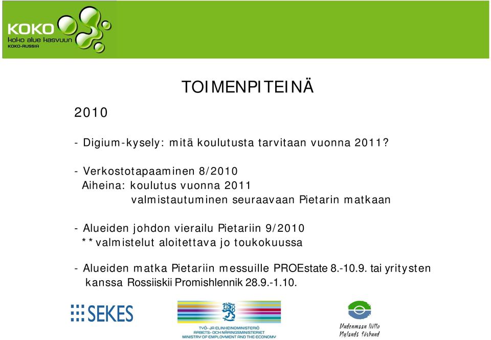 Pietarin matkaan - Alueiden johdon vierailu Pietariin 9/2010 **valmistelut aloitettava jo