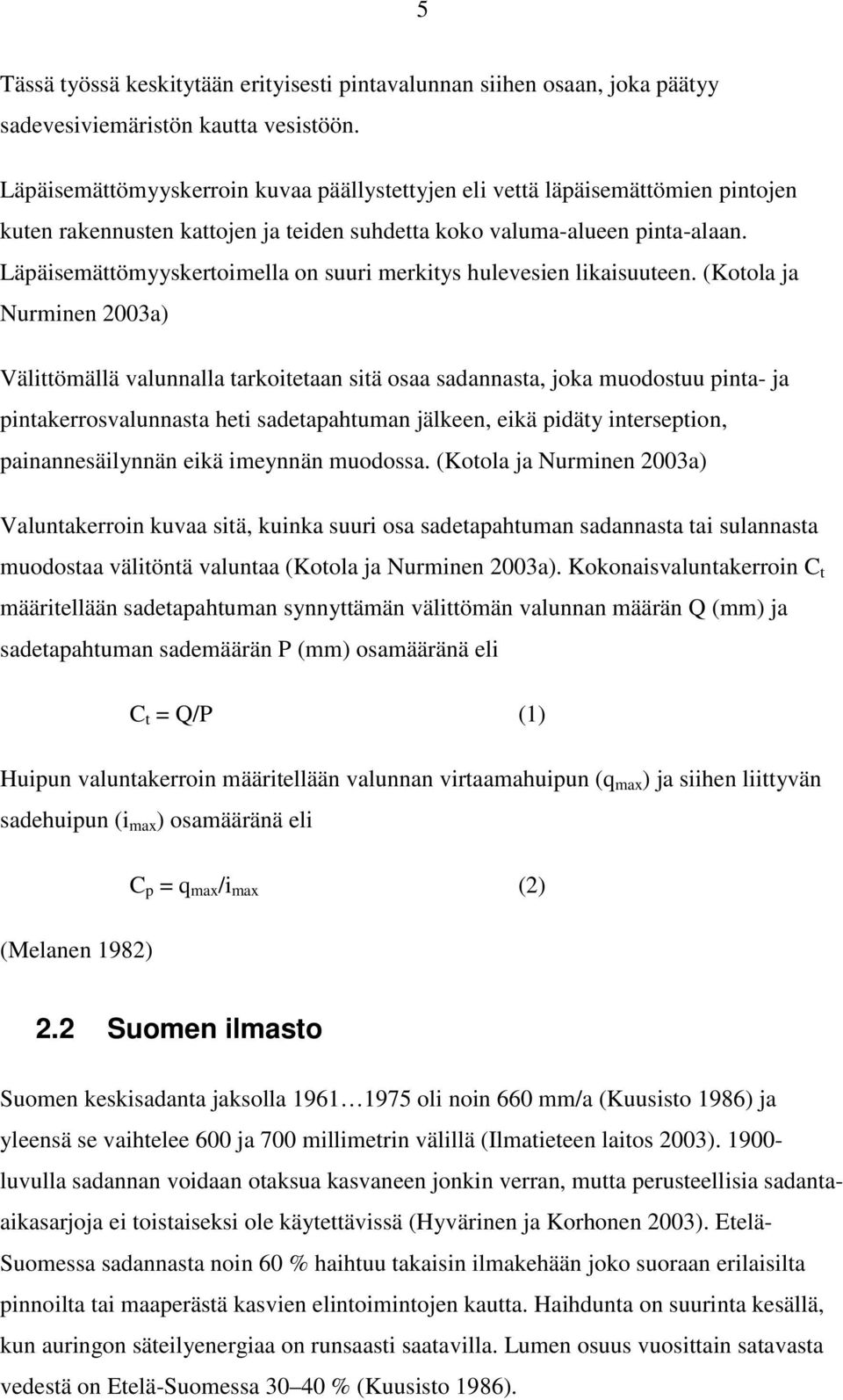 Läpäisemättömyyskertoimella on suuri merkitys hulevesien likaisuuteen.