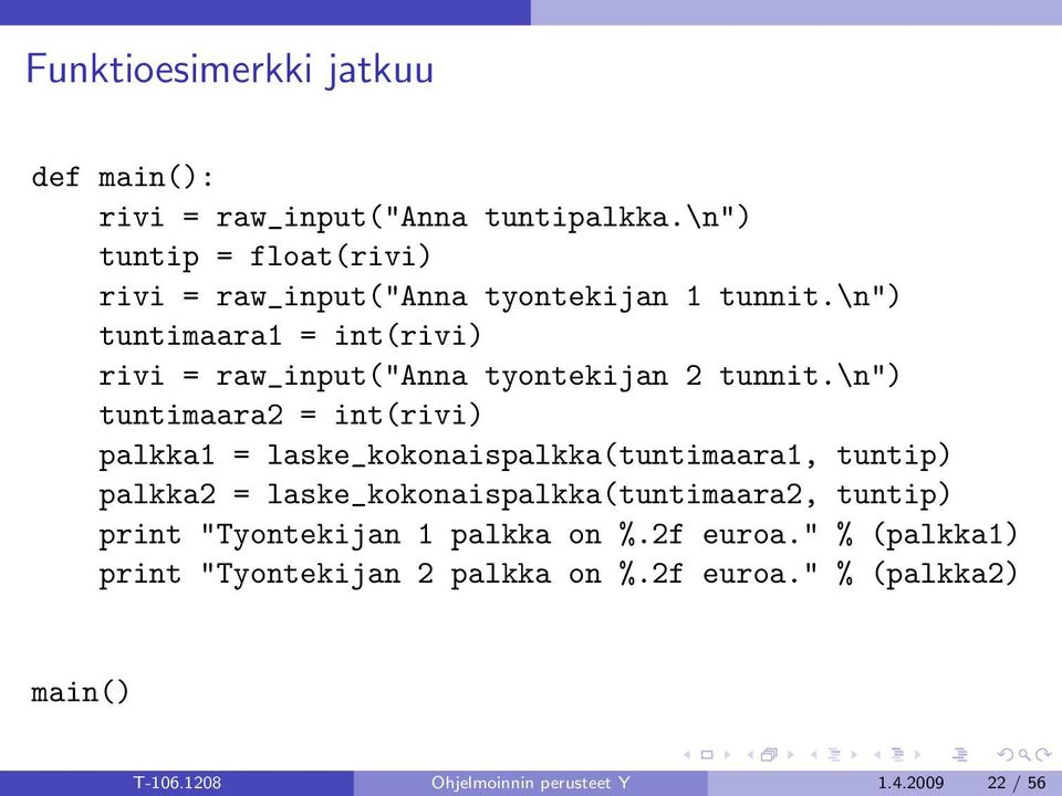 \n") tuntimaara1 = int(rivi) rivi = raw_input("anna tyontekijan 2 tunnit.