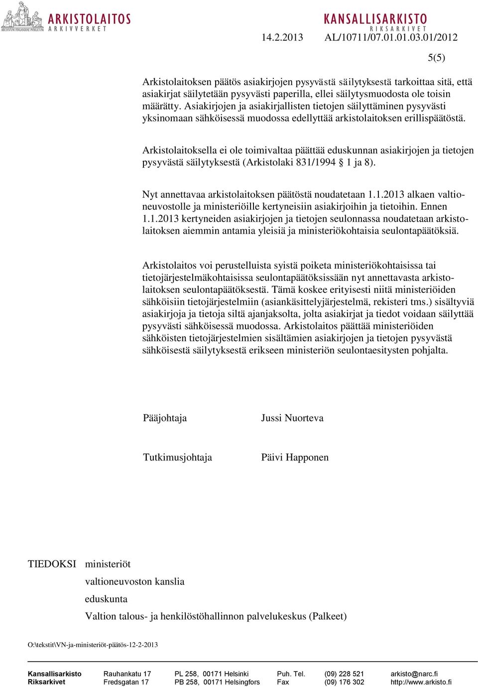 Arkistolaitoksella ei ole toimivaltaa päättää eduskunnan asiakirjojen ja tietojen pysyvästä säilytyksestä (Arkistolaki 831/