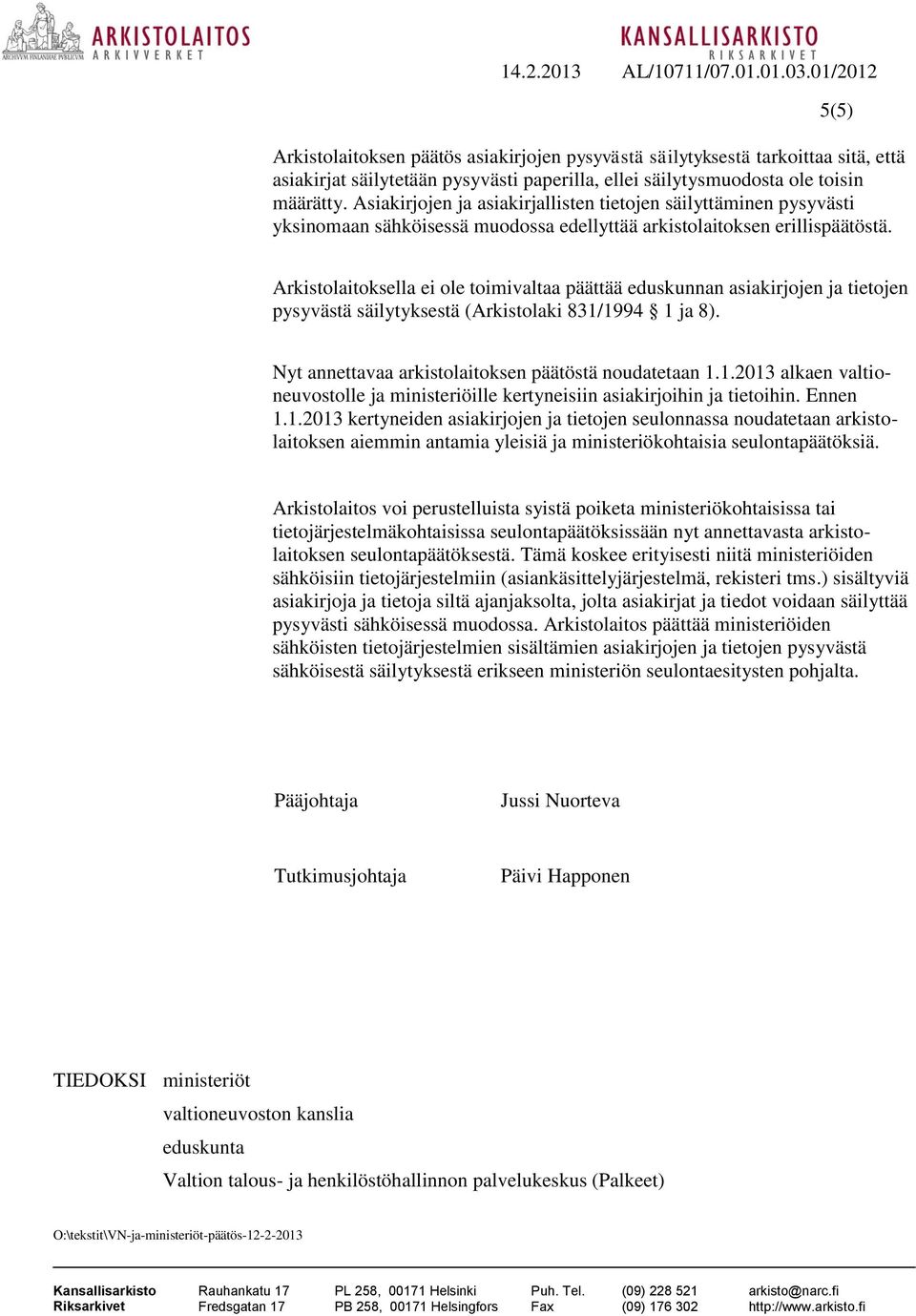 Arkistolaitoksella ei ole toimivaltaa päättää eduskunnan asiakirjojen ja tietojen pysyvästä säilytyksestä (Arkistolaki 831/