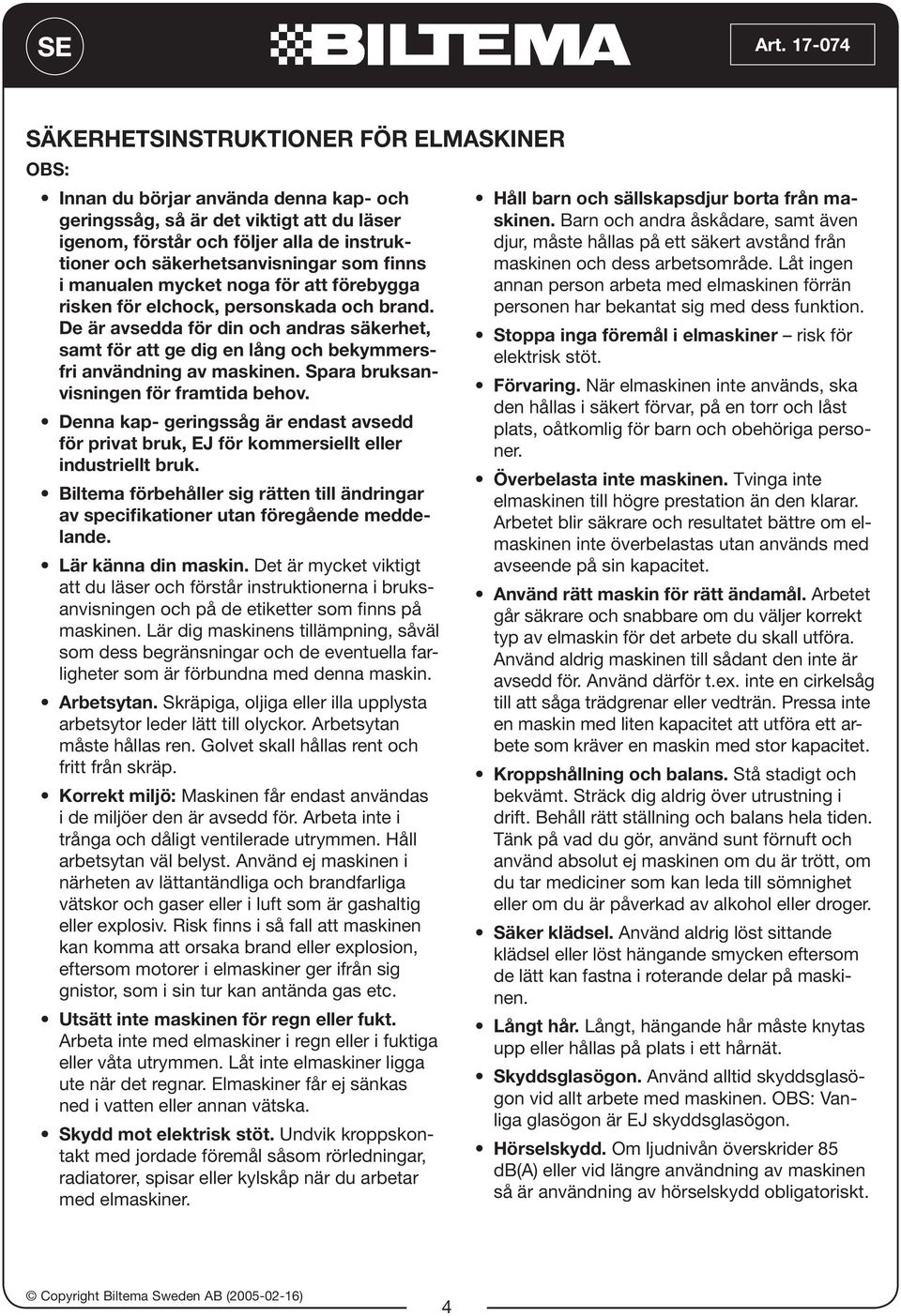 Spr bruksnvisningen för frmtid behov. Denn kp- geringssåg är endst vsedd för privt bruk, EJ för kommersiellt eller industriellt bruk.