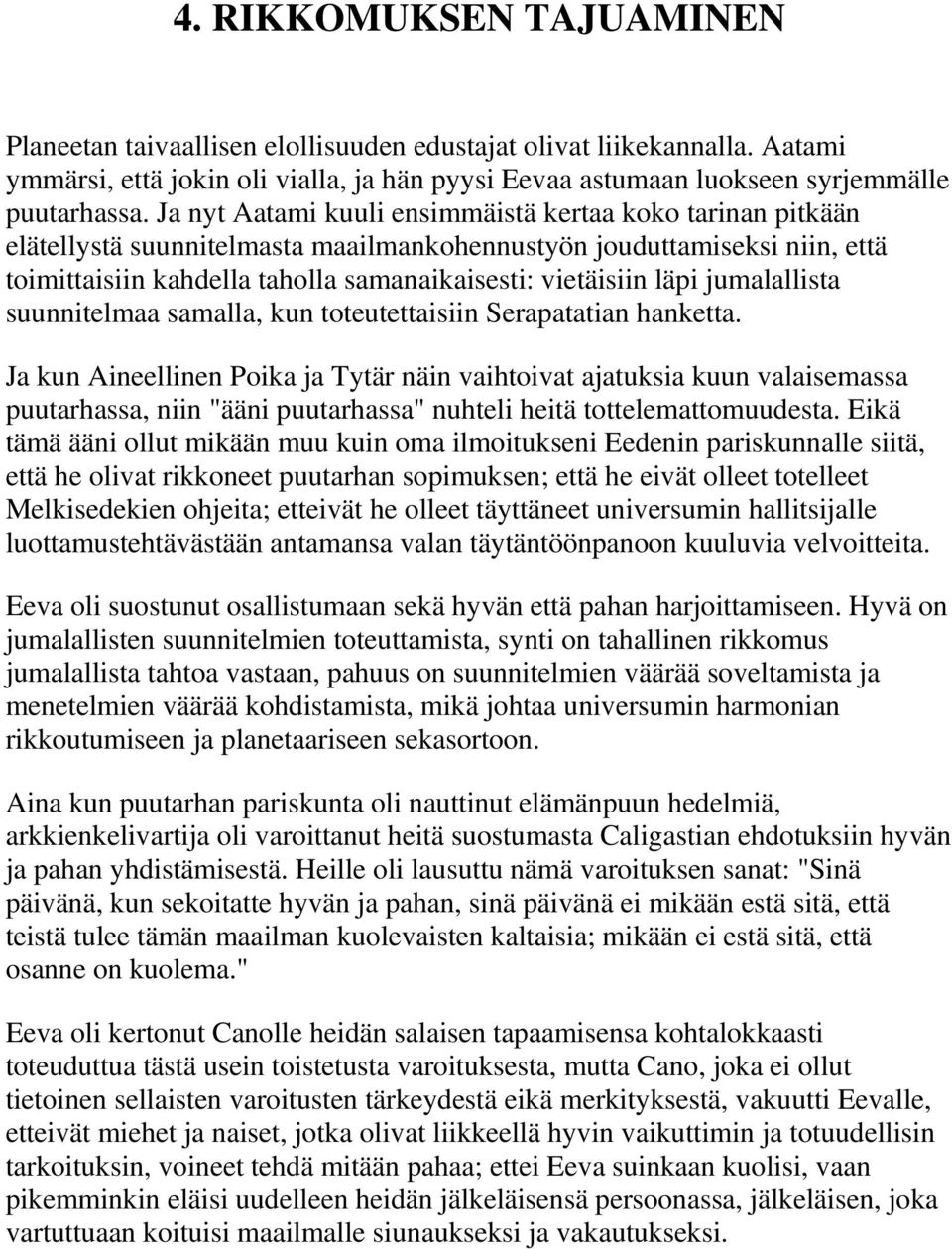 jumalallista suunnitelmaa samalla, kun toteutettaisiin Serapatatian hanketta.