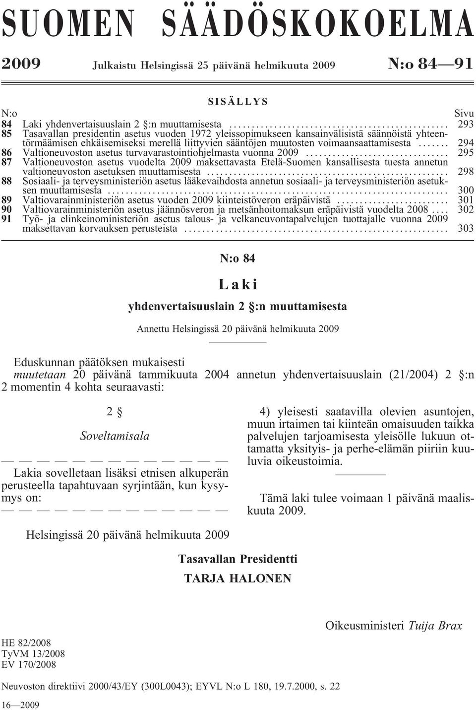 .. 294 86 Valtioneuvoston asetus turvavarastointiohjelmasta vuonna 2009.