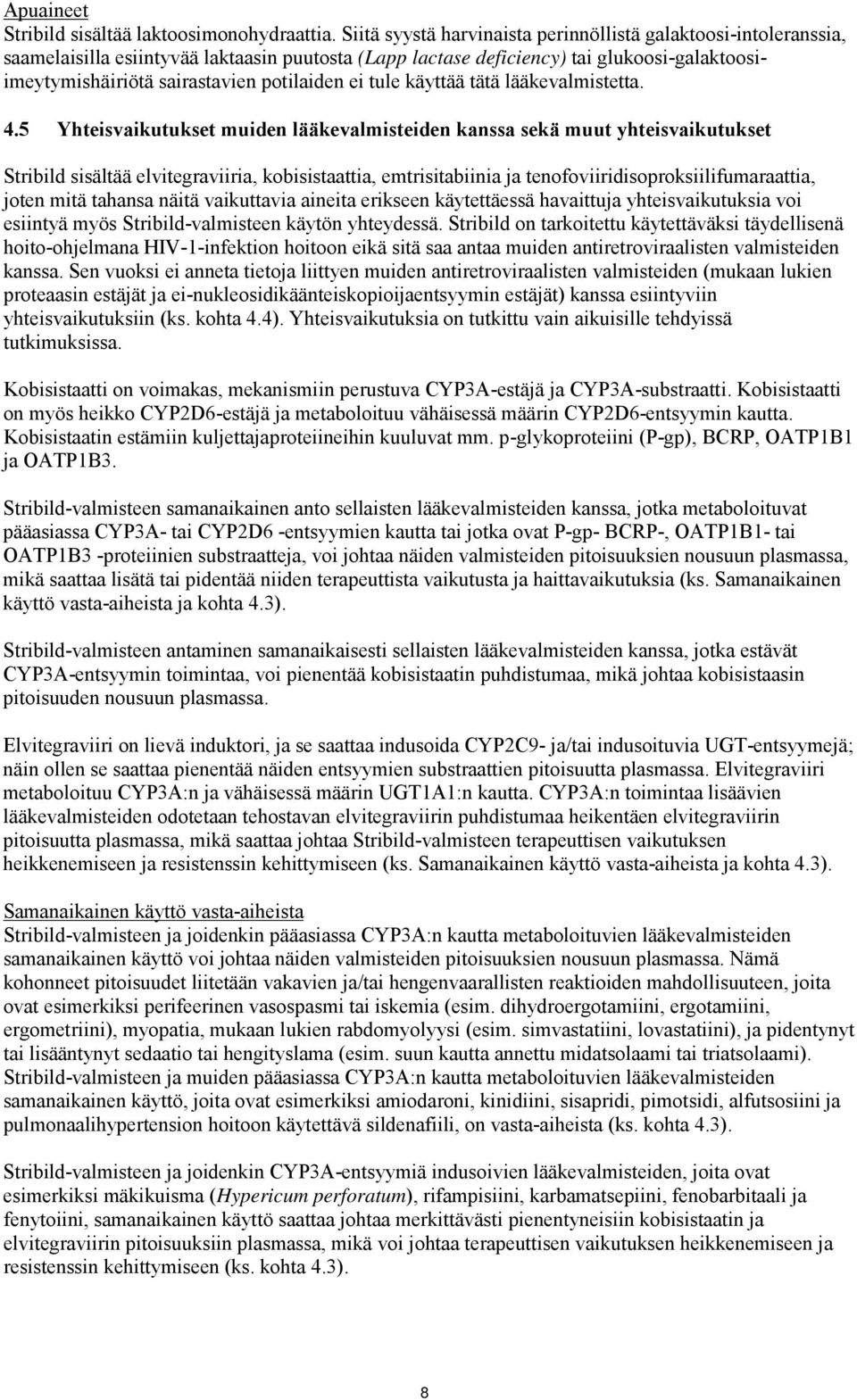 ei tule käyttää tätä lääkevalmistetta. 4.