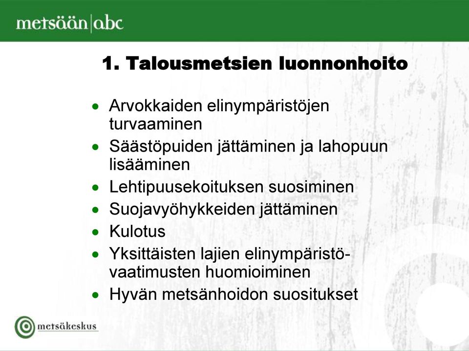 Lehtipuusekoituksen suosiminen Suojavyöhykkeiden jättäminen Kulotus