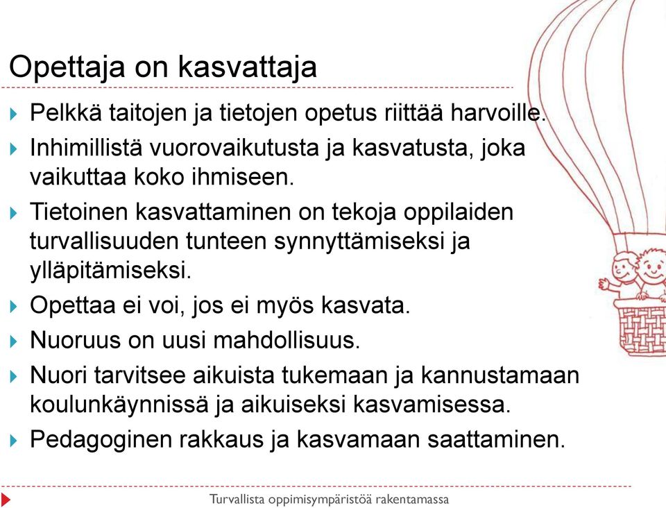 Tietoinen kasvattaminen on tekoja oppilaiden turvallisuuden tunteen synnyttämiseksi ja ylläpitämiseksi.