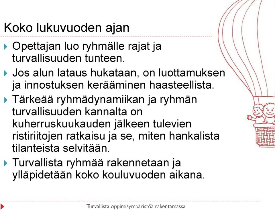 Tärkeää ryhmädynamiikan ja ryhmän turvallisuuden kannalta on kuherruskuukauden jälkeen tulevien