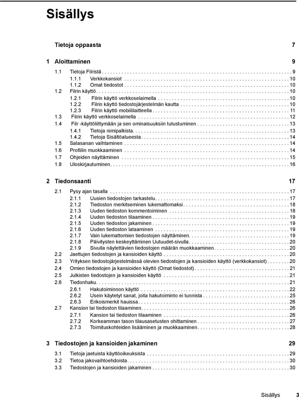 .............................................. 10 1.2.2 Filrin käyttö tiedostojärjestelmän kautta....................................... 10 1.2.3 Filrin käyttö mobiililaitteella................................................. 11 1.