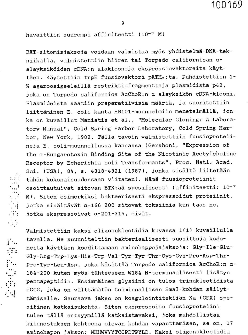 Puhdistettiin 1- % agaroosigeeleillä restriktiofragmentteja plasmidista p42, joka on Torpedo californica AcChoR:n a-alayksikön cdna-klooni.