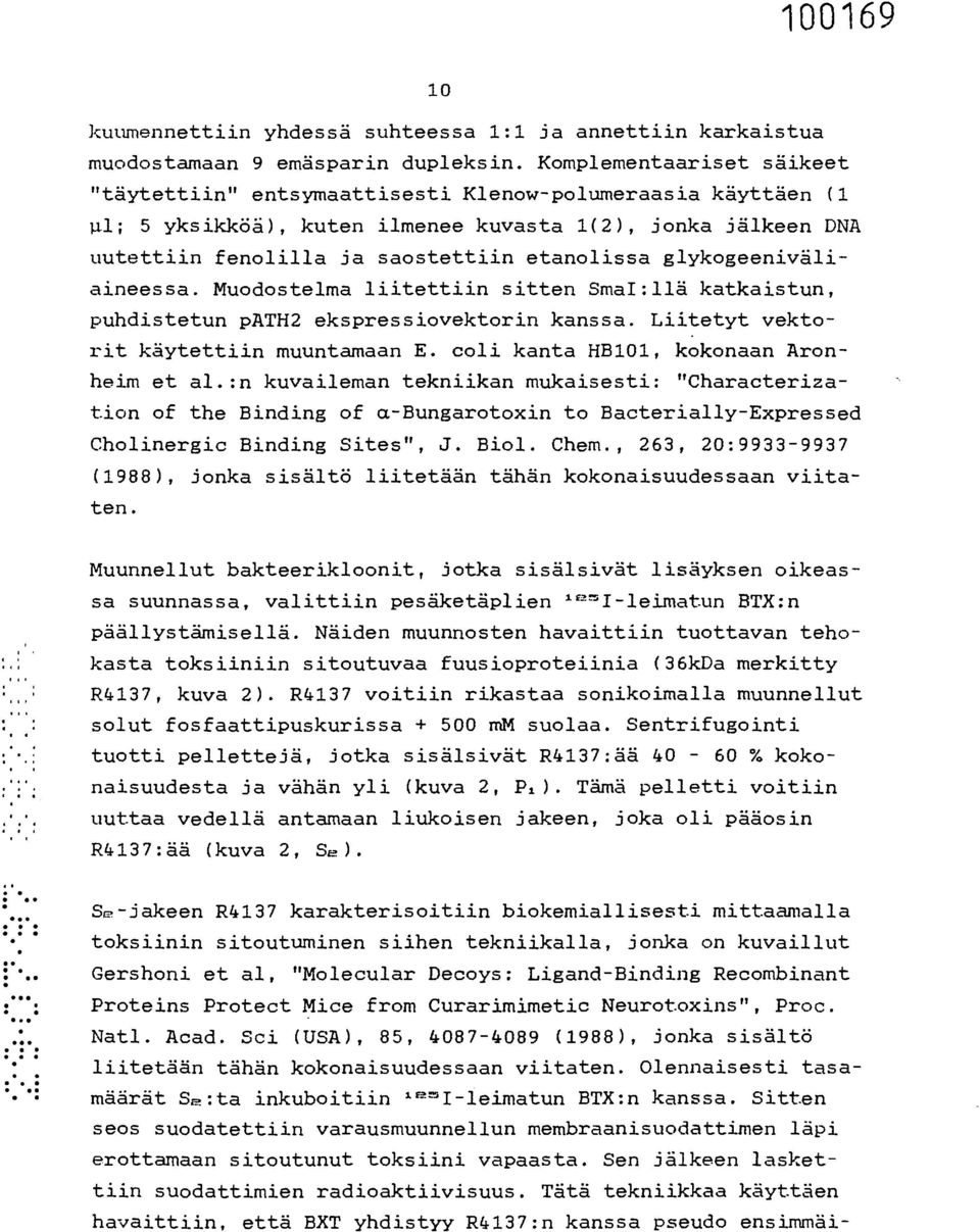 Muodostelma liitettiin sitten SmaI:llä katkaistun, puhdistetun path2 ekspressiovektorin kanssa. Liitetyt vektorit käytettiin muuntamaan E. coli kanta HB101, kokonaan Aronheim et al.