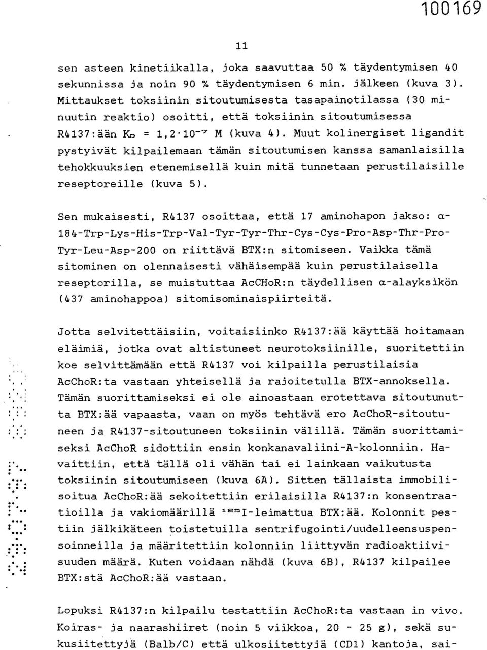 Muut kolinergiset ligandit pystyivät kilpailemaan tämän sitoutumisen kanssa samanlaisilla tehokkuuksien etenemisellä kuin mitä tunnetaan perustilaisille reseptoreille (kuva 5).