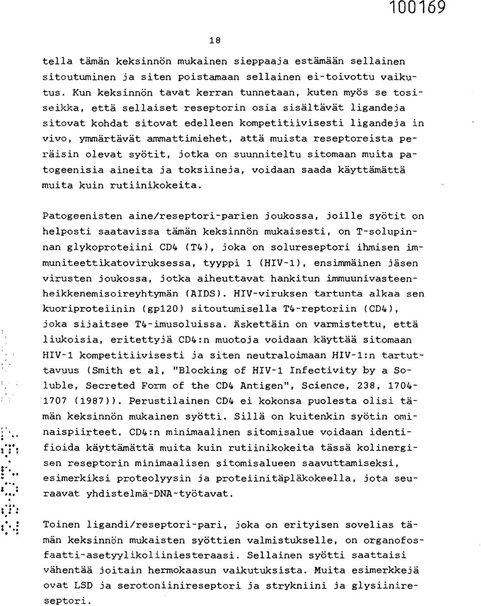 ammattimiehet, attä muista reseptoreista peräisin olevat syötit, jotka on suunniteltu sitomaan muita patogeenisia aineita ja toksiineja, voidaan saada käyttämättä muita kuin rutiinikokeita.