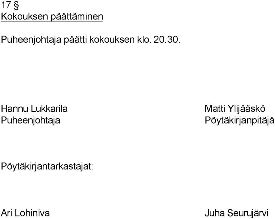 Hannu Lukkarila Puheenjohtaja Matti Ylijääskö