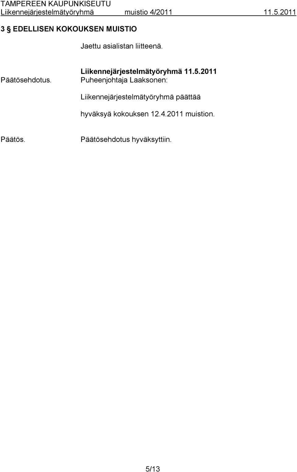2011 Puheenjohtaja Laaksonen: Liikennejärjestelmätyöryhmä