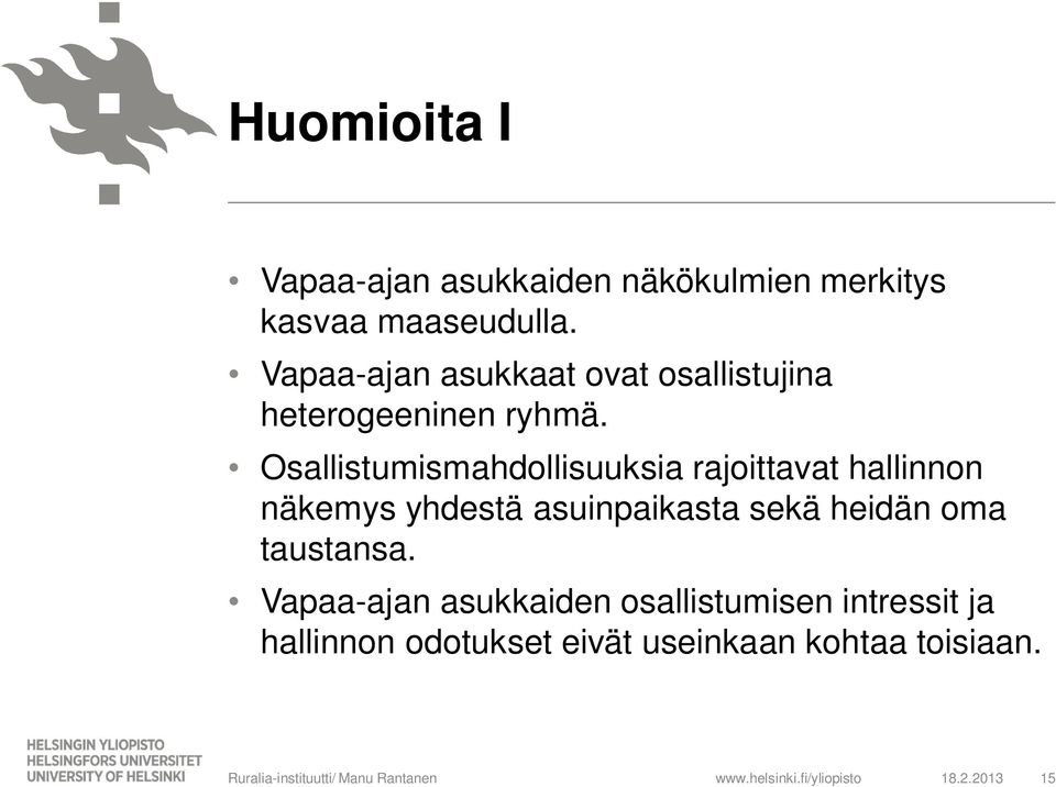 Osallistumismahdollisuuksia rajoittavat hallinnon näkemys yhdestä asuinpaikasta sekä