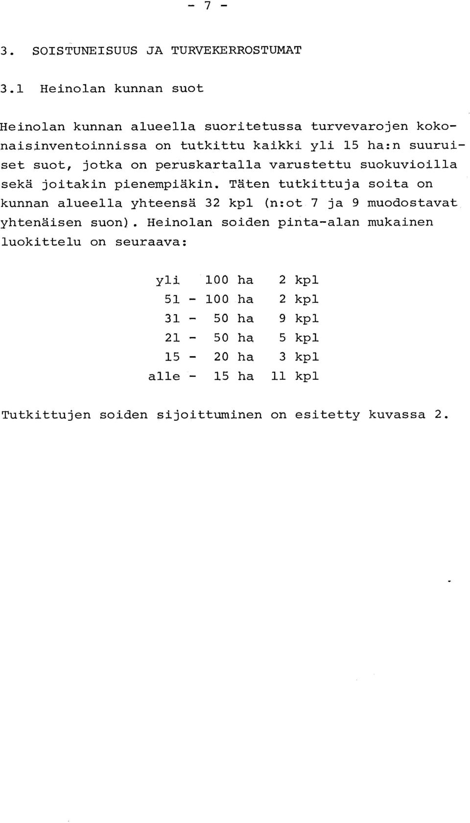 suot, jotka on peruskartalla varustettu suokuvioill a sekä joitakin pienempiäkin.
