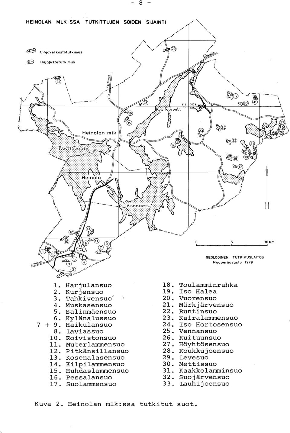 Haikulansuo 24. Iso Hortosensuo 8. Laviassuo 25. Vennansuo 10. Koivistonsuo 26. Kuituunsuo 11. Muterlammensuo 27. Höyhtösensuo 12. Pitkänsillansuo 28. Koukkujoensuo 13.