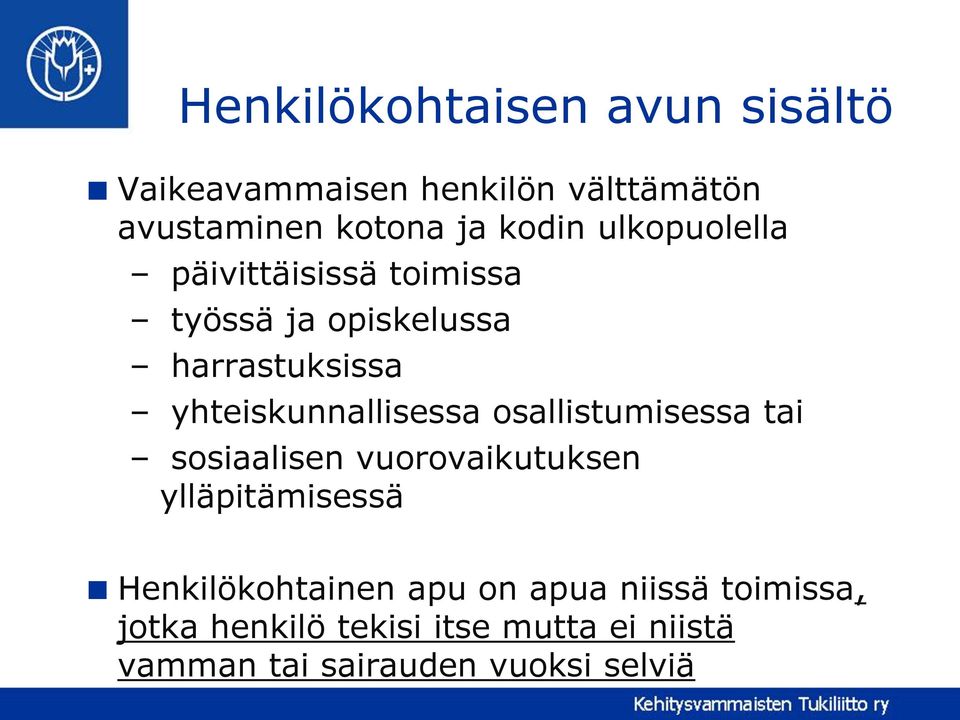 osallistumisessa tai sosiaalisen vuorovaikutuksen ylläpitämisessä Henkilökohtainen apu on apua