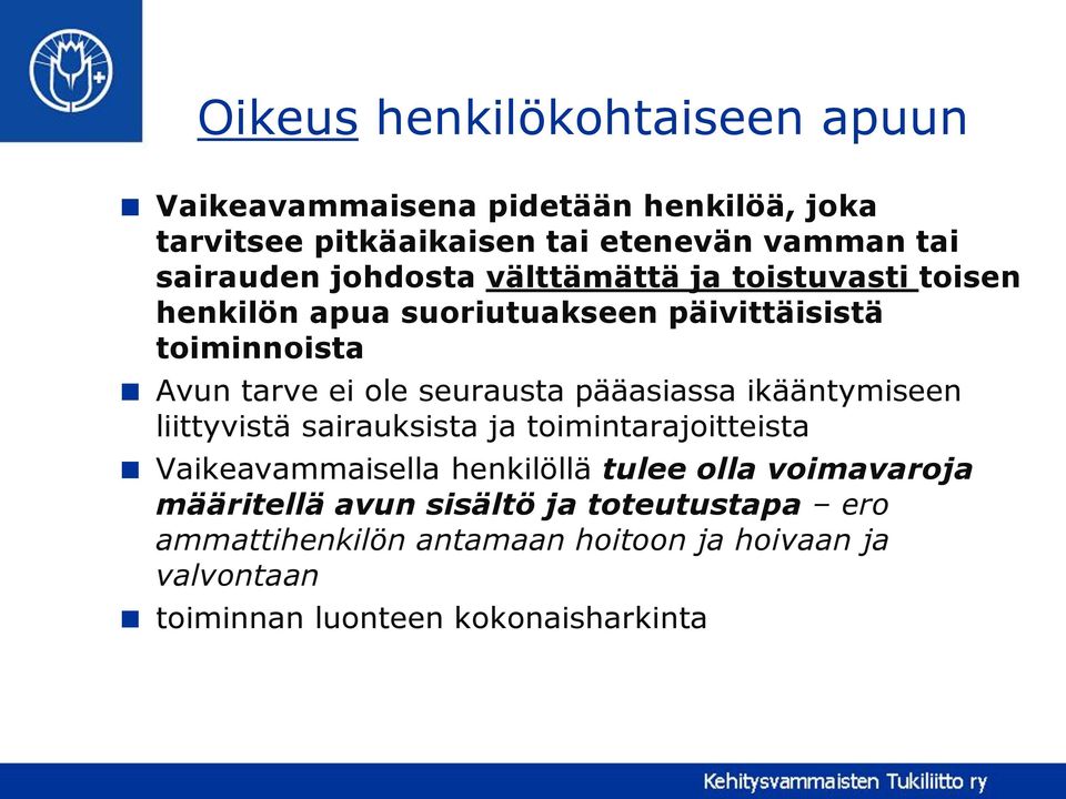 pääasiassa ikääntymiseen liittyvistä sairauksista ja toimintarajoitteista Vaikeavammaisella henkilöllä tulee olla voimavaroja