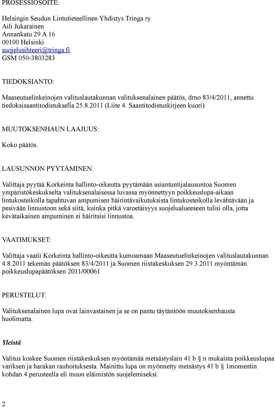 Saantitodistuskirjeen kuori) MUUTOKSENHAUN LAAJUUS: Koko päätös.