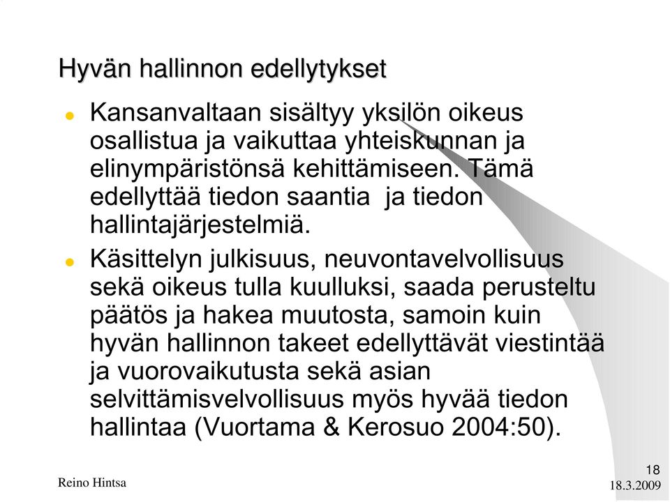 Käsittelyn julkisuus, neuvontavelvollisuus sekä oikeus tulla kuulluksi, saada perusteltu päätös ja hakea muutosta, samoin