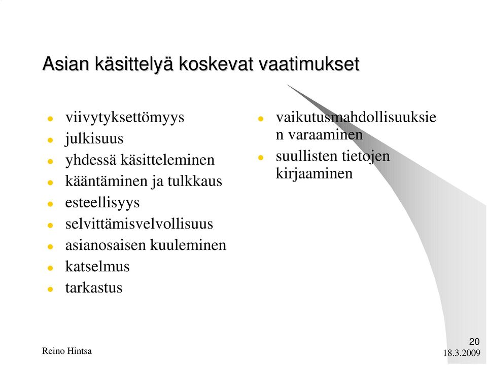 selvittämisvelvollisuus asianosaisen kuuleminen katselmus