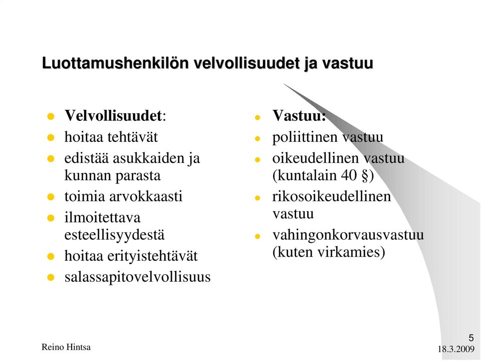 erityistehtävät salassapitovelvollisuus Vastuu: poliittinen vastuu oikeudellinen