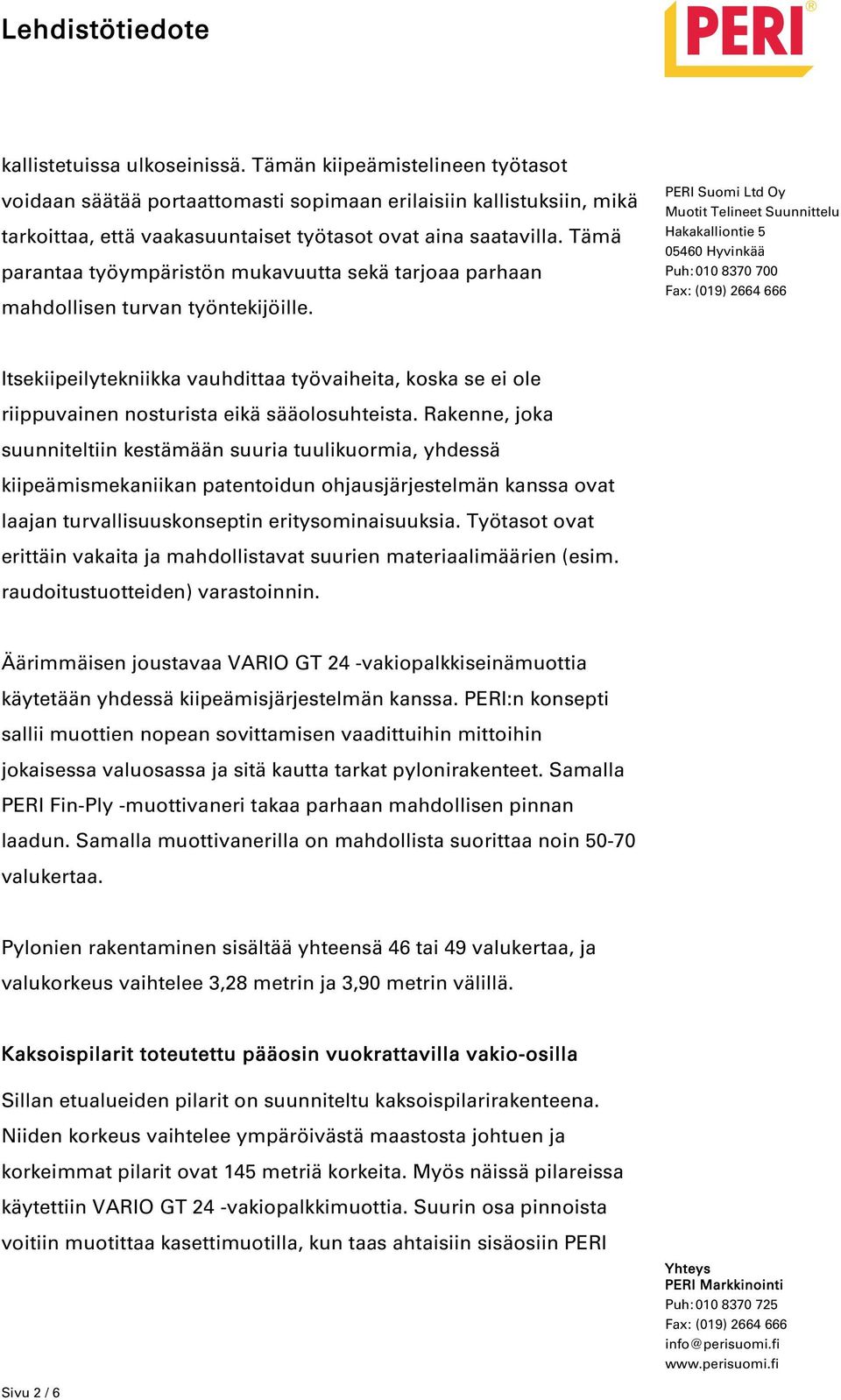 Itsekiipeilytekniikka vauhdittaa työvaiheita, koska se ei ole riippuvainen nosturista eikä sääolosuhteista.