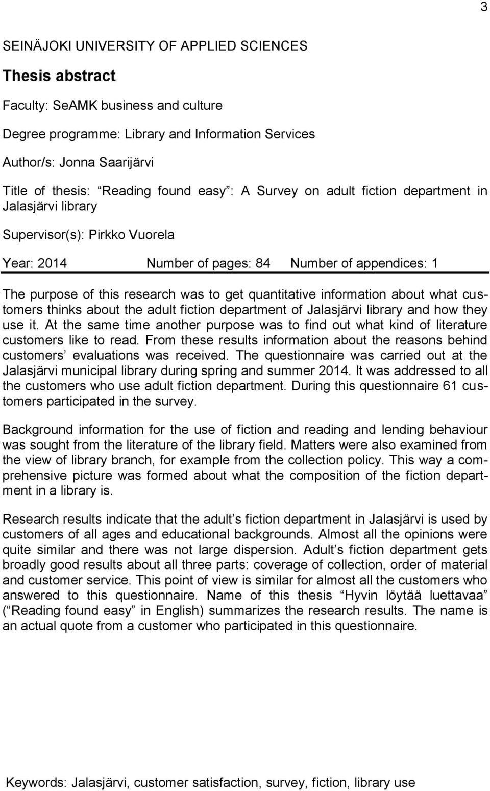 quantitative information about what customers thinks about the adult fiction department of Jalasjärvi library and how they use it.