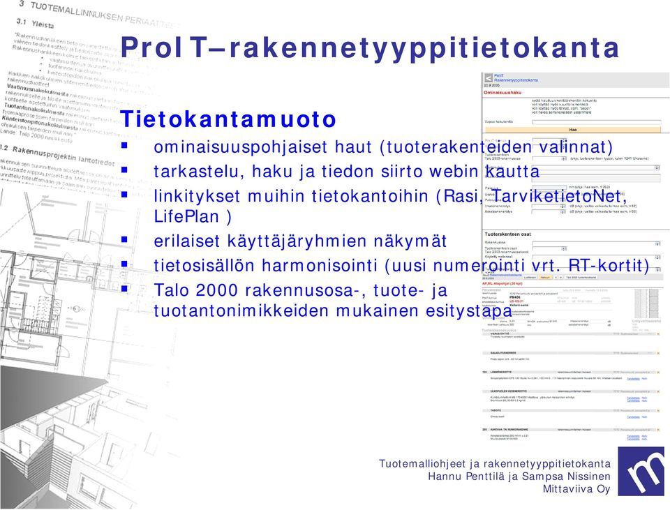 (Rasi, TarviketietoNet, LifePlan ) erilaiset käyttäjäryhmien näkymät tietosisällön