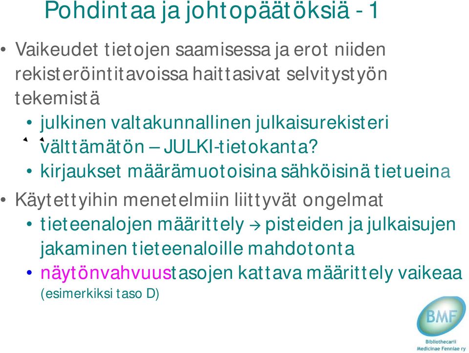 kirjaukset määrämuotoisina sähköisinä tietueina Käytettyihin menetelmiin liittyvät ongelmat tieteenalojen