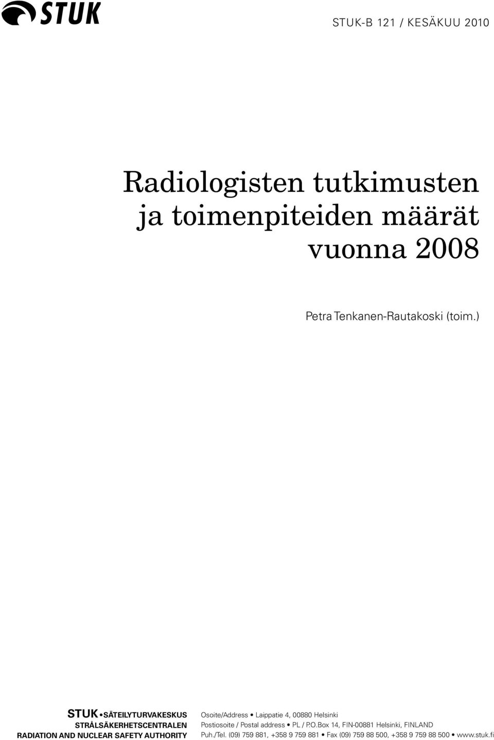 ) STUK SÄTEILYTURVAKESKUS STRÅLSÄKERHETSCENTRALEN RADIATION AND NUCLEAR SAFETY AUTHORITY