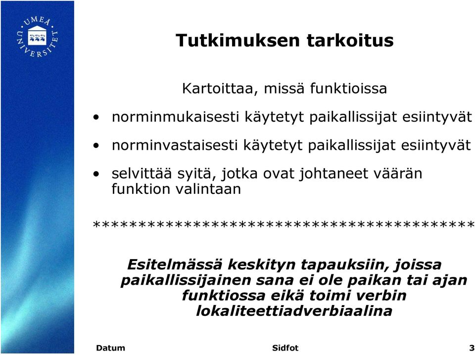 funktion valintaan ****************************************** Esitelmässä keskityn tapauksiin, joissa