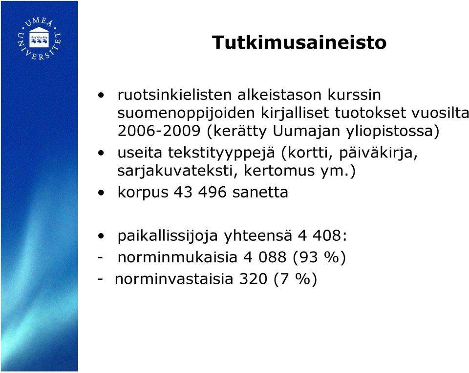 tekstityyppejä (kortti, päiväkirja, sarjakuvateksti, kertomus ym.