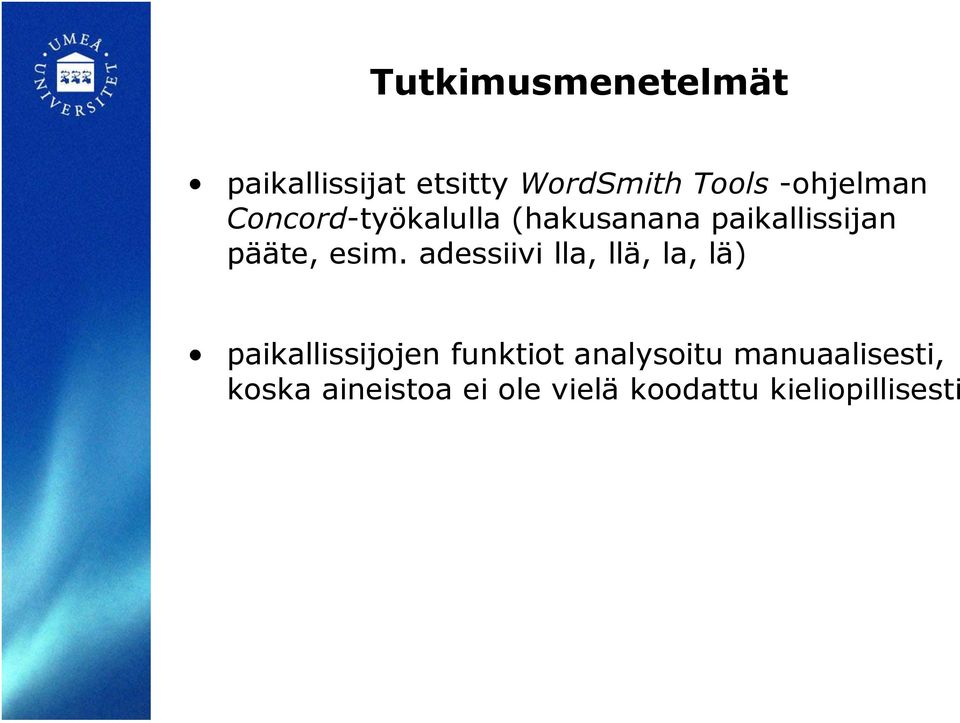 esim. adessiivi lla, llä, la, lä) paikallissijojen funktiot