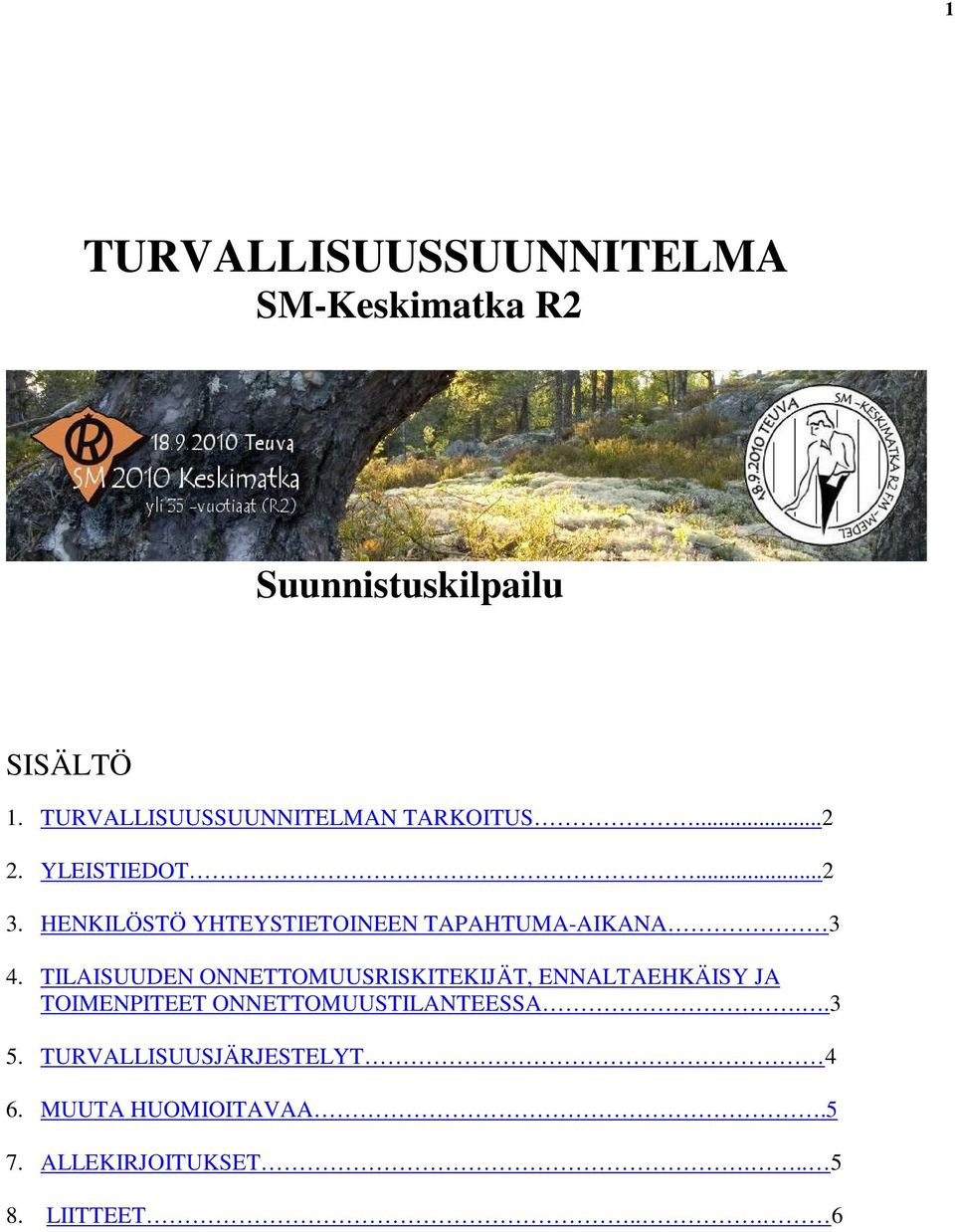 HENKILÖSTÖ YHTEYSTIETOINEEN TAPAHTUMA-AIKANA 3 4.