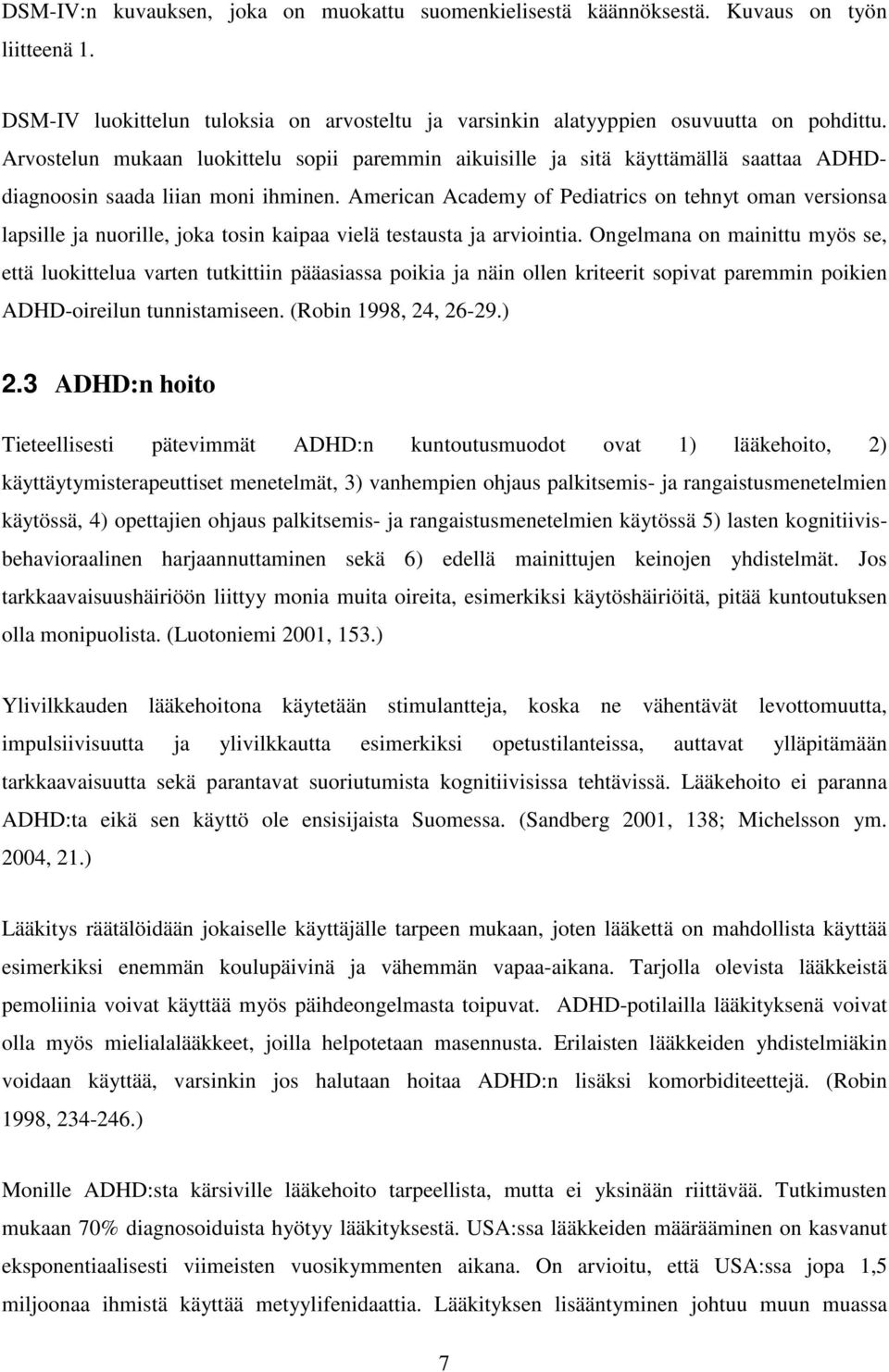 American Academy of Pediatrics on tehnyt oman versionsa lapsille ja nuorille, joka tosin kaipaa vielä testausta ja arviointia.