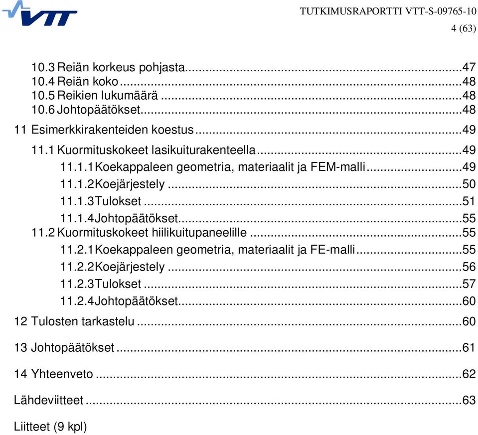 ..55.2 Kuormituskokeet hiilikuitupaneelille...55.2.koekappaleen geometria, materiaalit ja FE-malli...55.2.2Koejärjestely...56.2.3Tulokset.